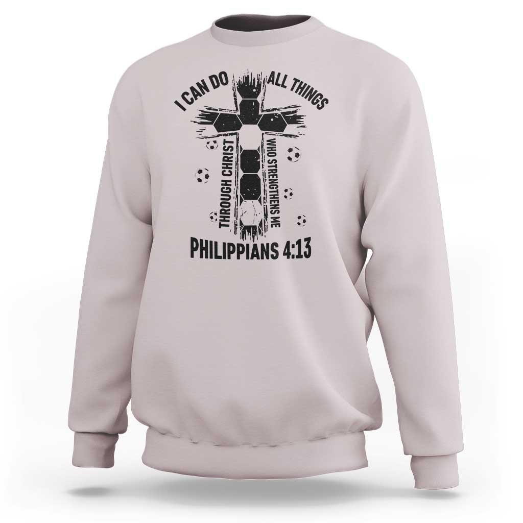 I Can Do All Things Through Christ Sweatshirt Christian Soccer Faith