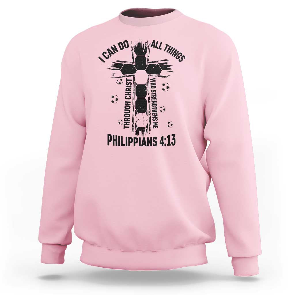 I Can Do All Things Through Christ Sweatshirt Christian Soccer Faith