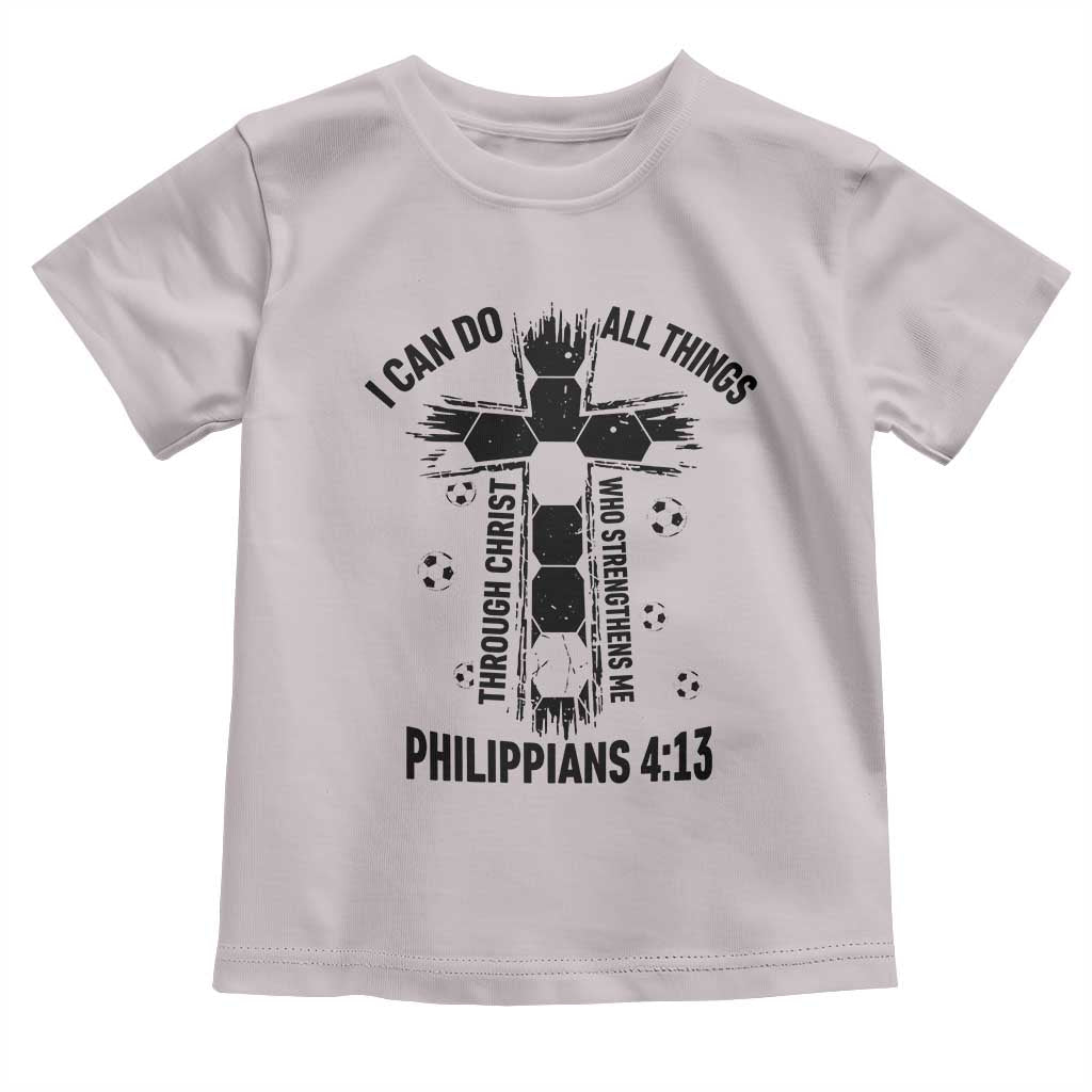 I Can Do All Things Through Christ Toddler T Shirt Christian Soccer Faith