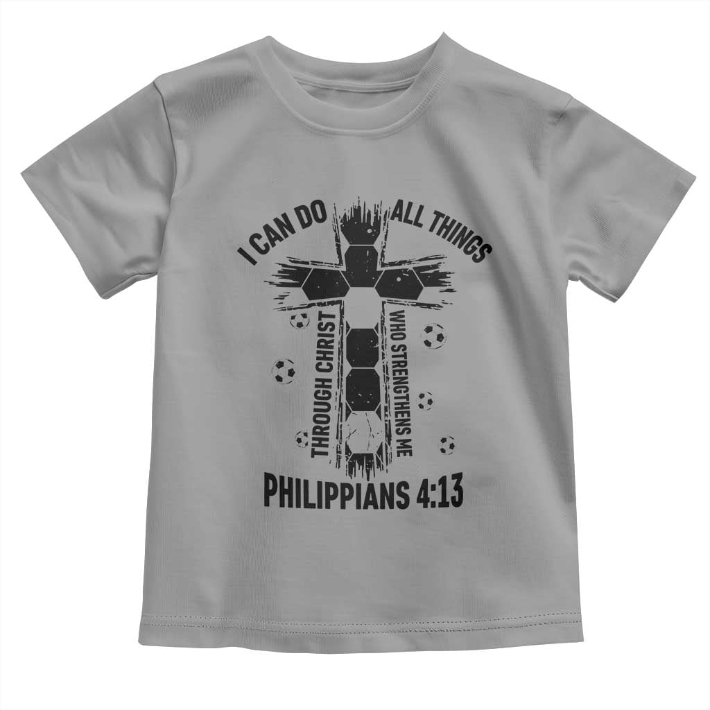 I Can Do All Things Through Christ Toddler T Shirt Christian Soccer Faith
