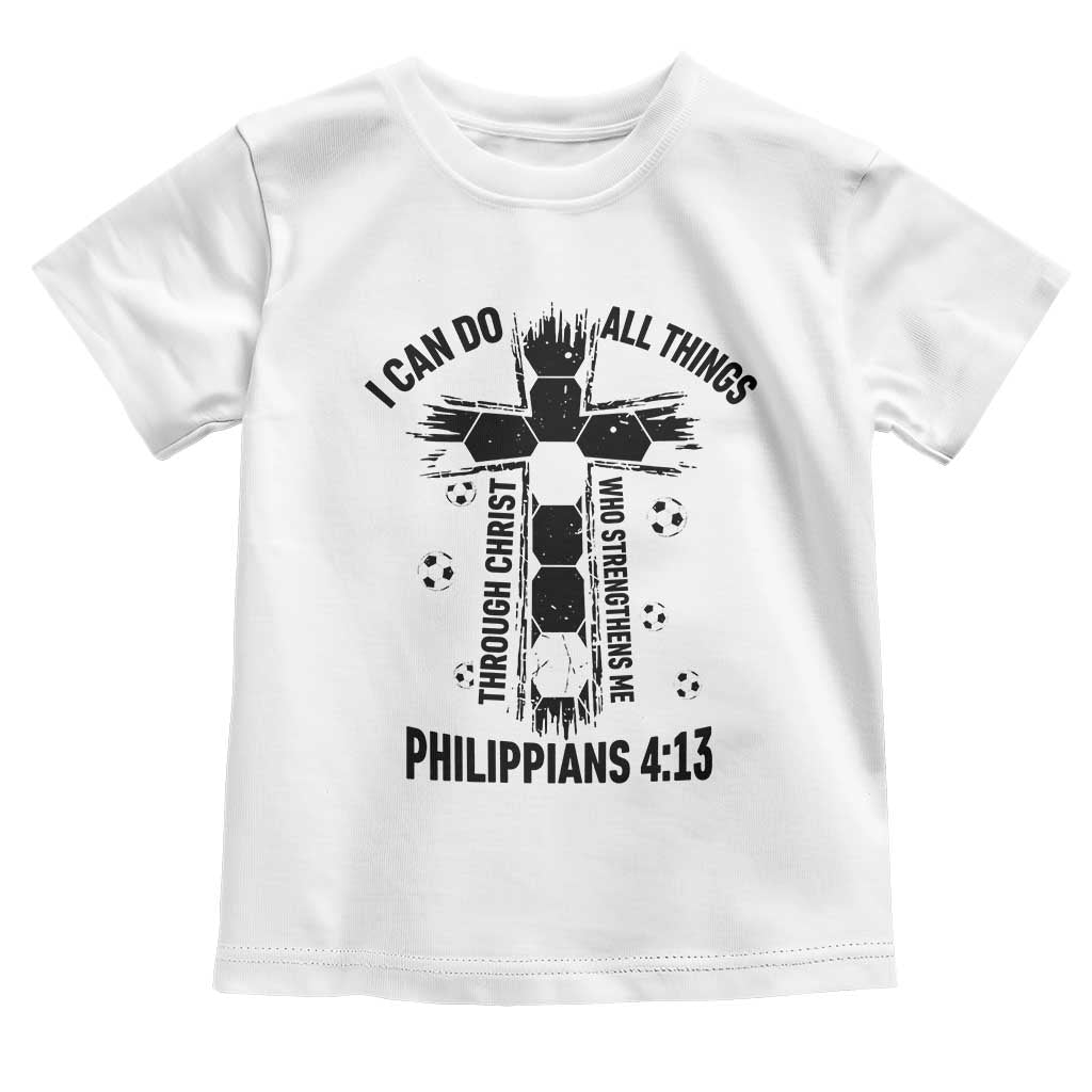 I Can Do All Things Through Christ Toddler T Shirt Christian Soccer Faith