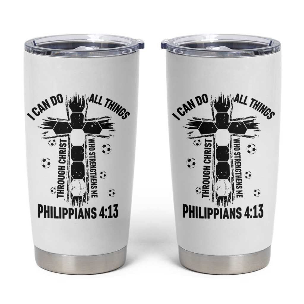 I Can Do All Things Through Christ Tumbler Cup Christian Soccer Faith