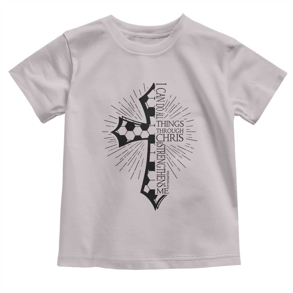 I Can Do All Things Through Christ Toddler T Shirt Christian Soccer Cross Gift