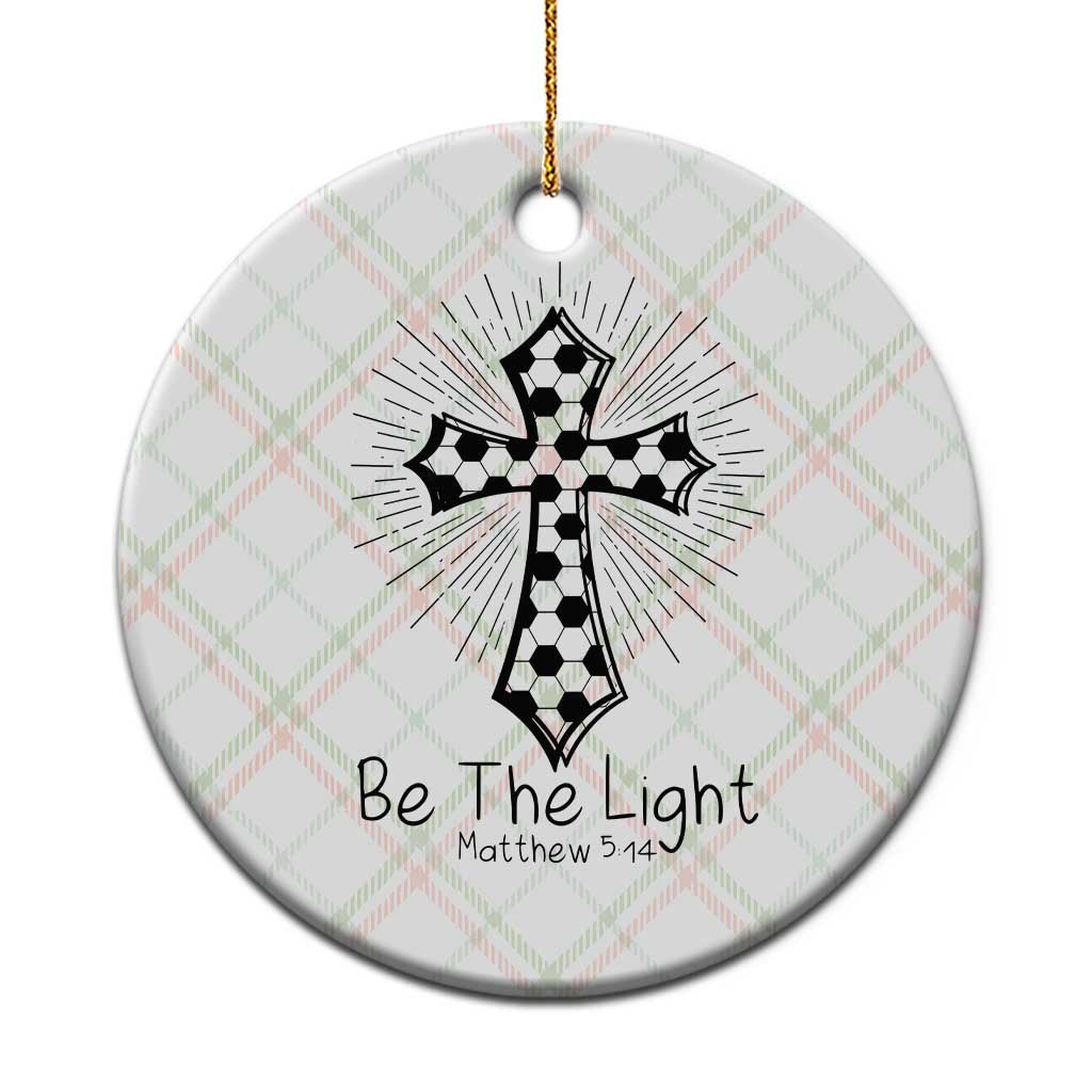 Be The Light Matthew 5 14 Ceramic Ornament Christian Soccer Faith Gift