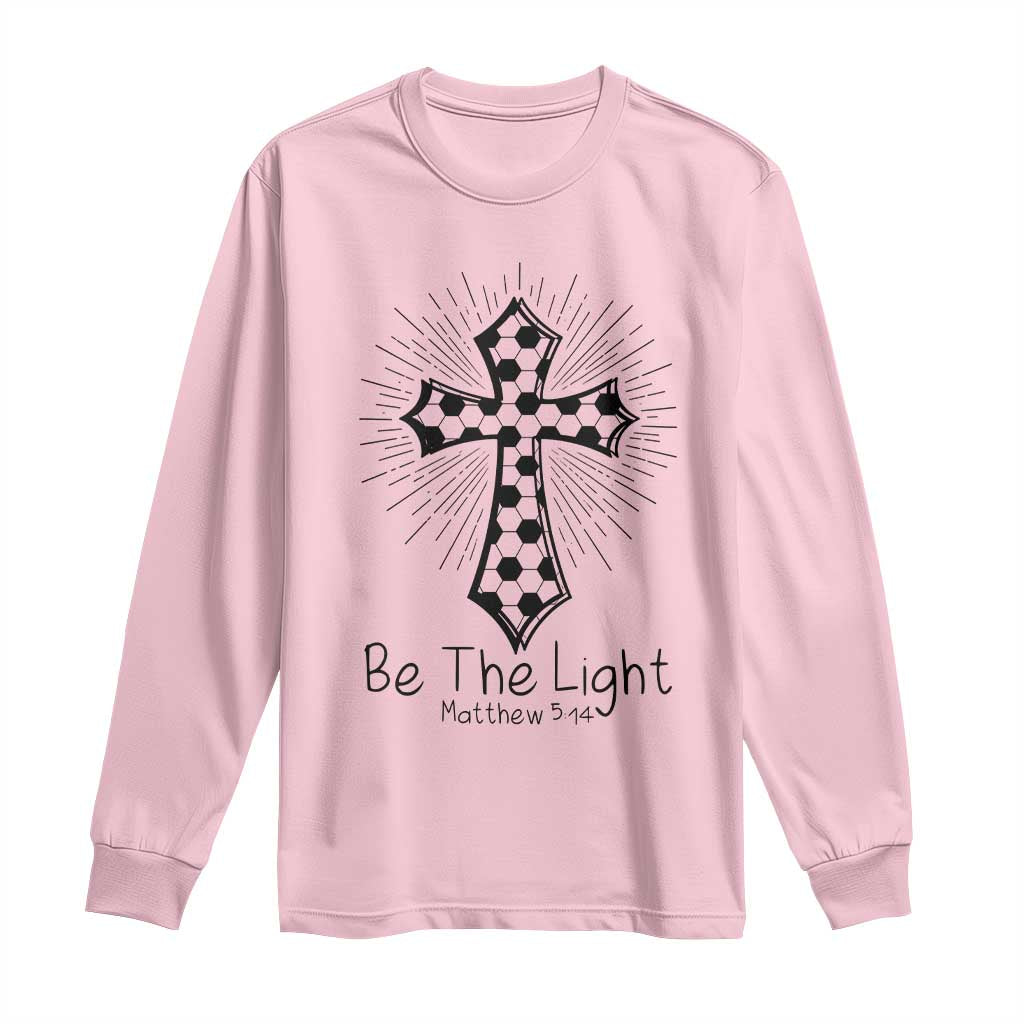 Be The Light Matthew 5 14 Long Sleeve Shirt Christian Soccer Faith Gift