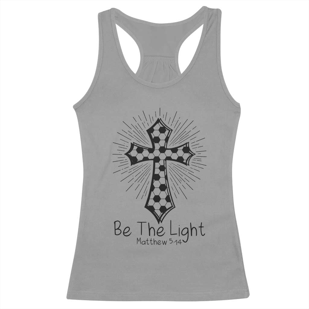 Be The Light Matthew 5 14 Racerback Tank Top Christian Soccer Faith Gift