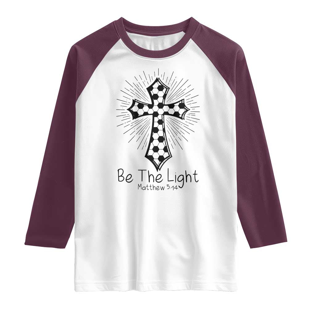 Be The Light Matthew 5 14 Raglan Shirt Christian Soccer Faith Gift
