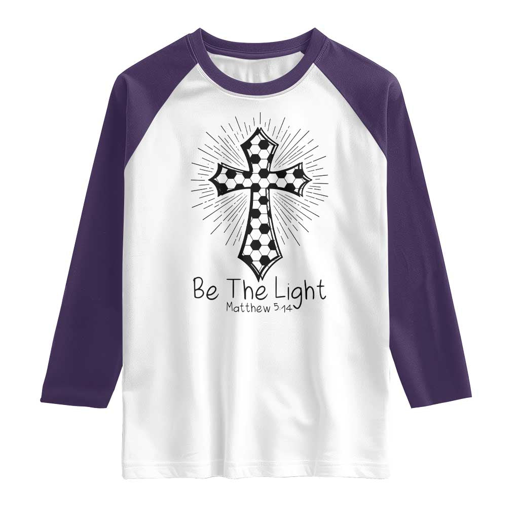 Be The Light Matthew 5 14 Raglan Shirt Christian Soccer Faith Gift