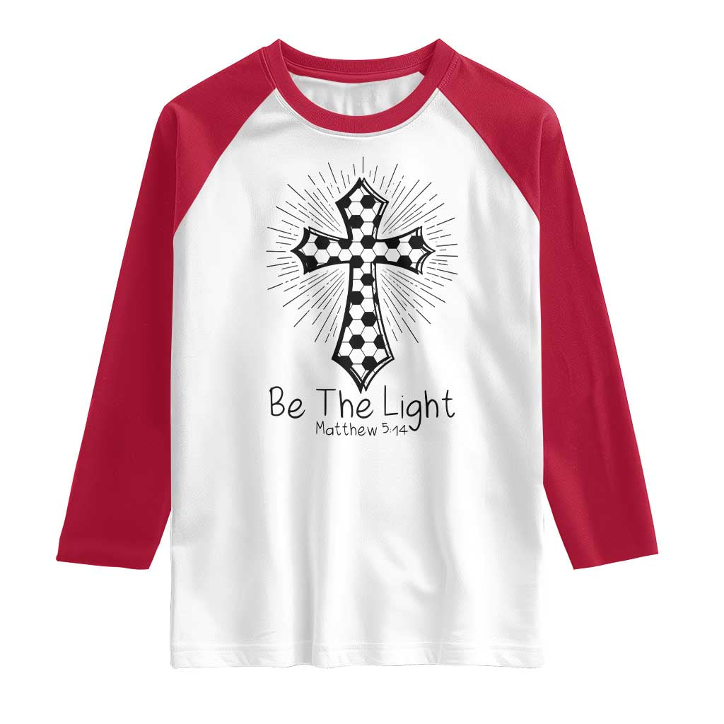 Be The Light Matthew 5 14 Raglan Shirt Christian Soccer Faith Gift