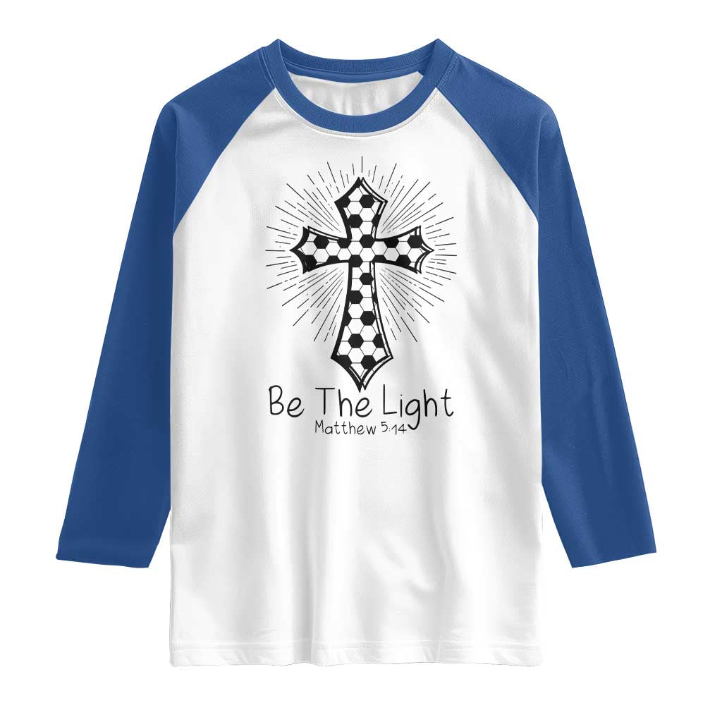 Be The Light Matthew 5 14 Raglan Shirt Christian Soccer Faith Gift