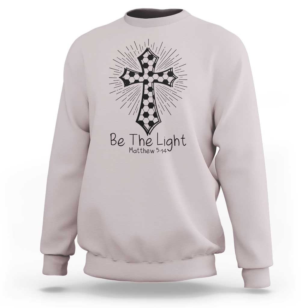 Be The Light Matthew 5 14 Sweatshirt Christian Soccer Faith Gift