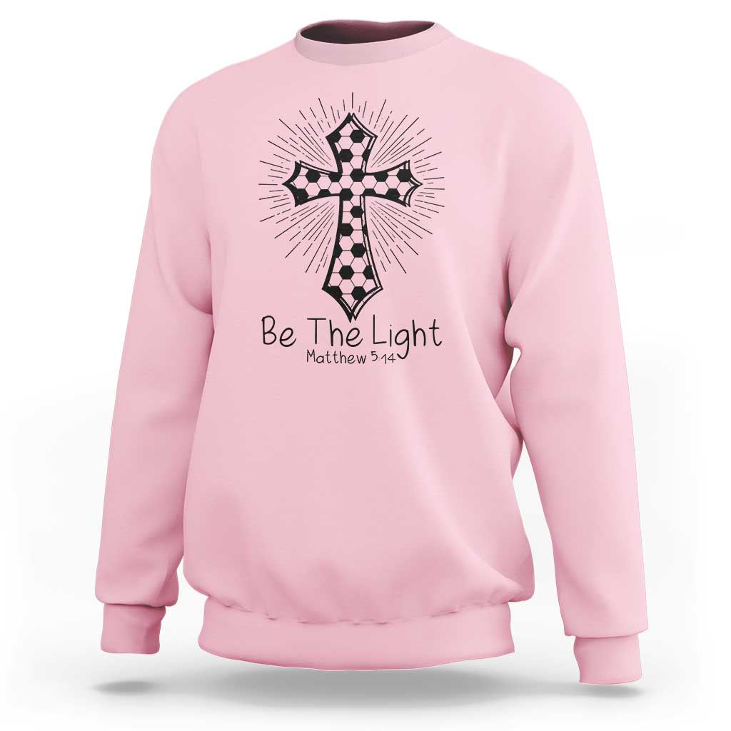 Be The Light Matthew 5 14 Sweatshirt Christian Soccer Faith Gift