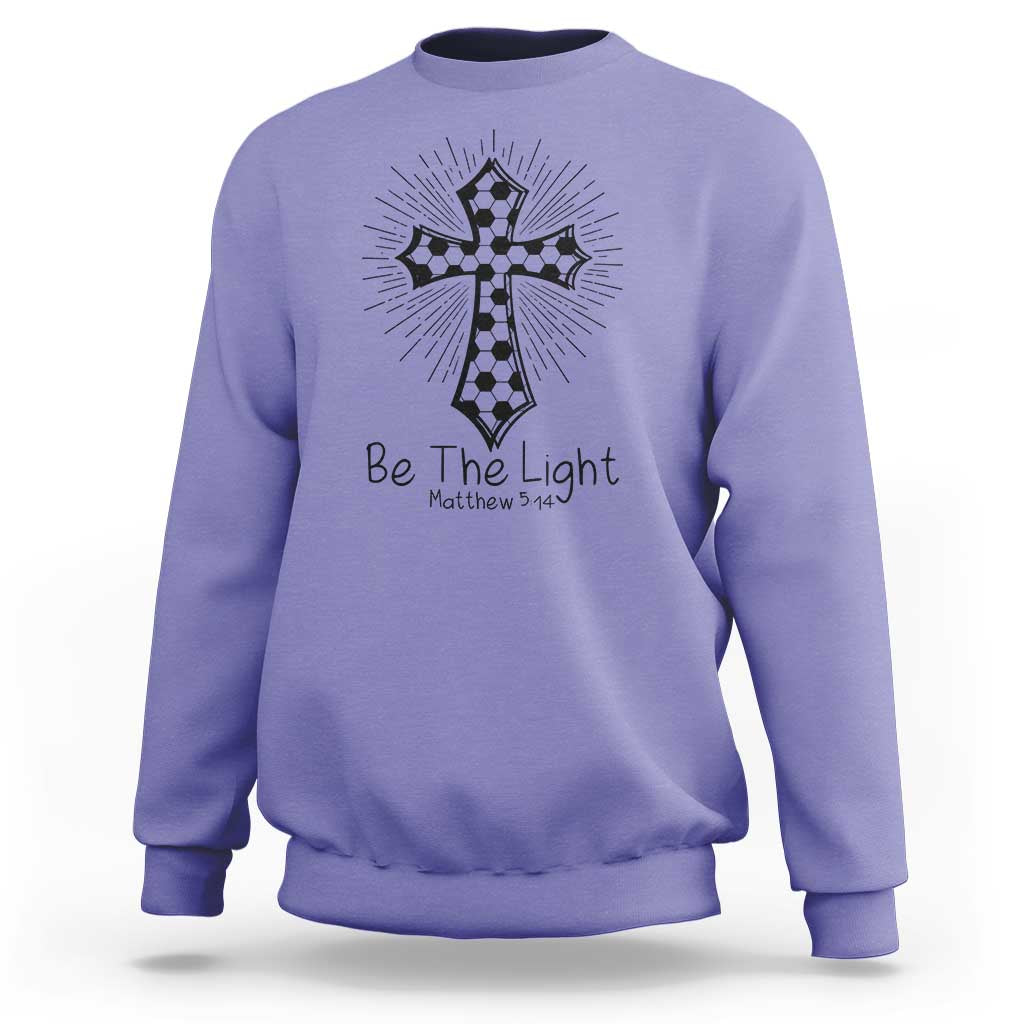 Be The Light Matthew 5 14 Sweatshirt Christian Soccer Faith Gift