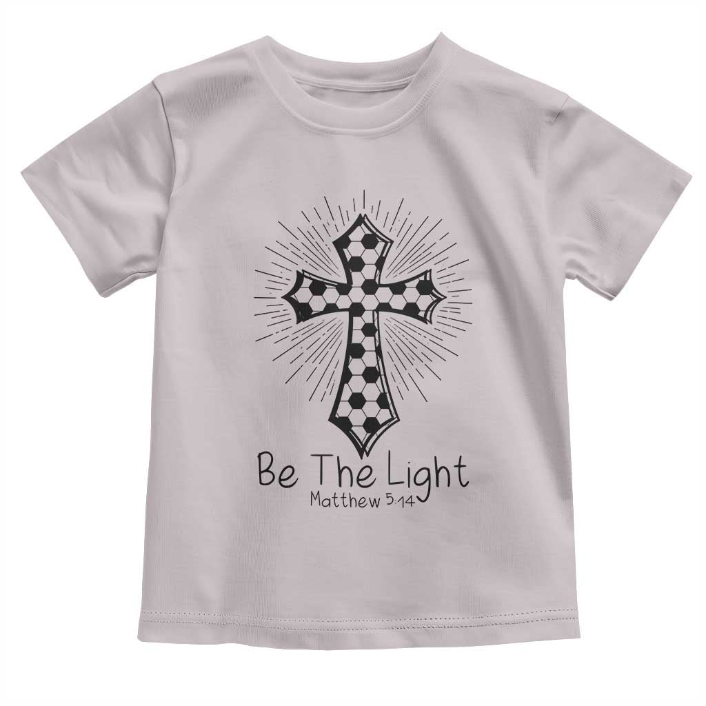 Be The Light Matthew 5 14 Toddler T Shirt Christian Soccer Faith Gift