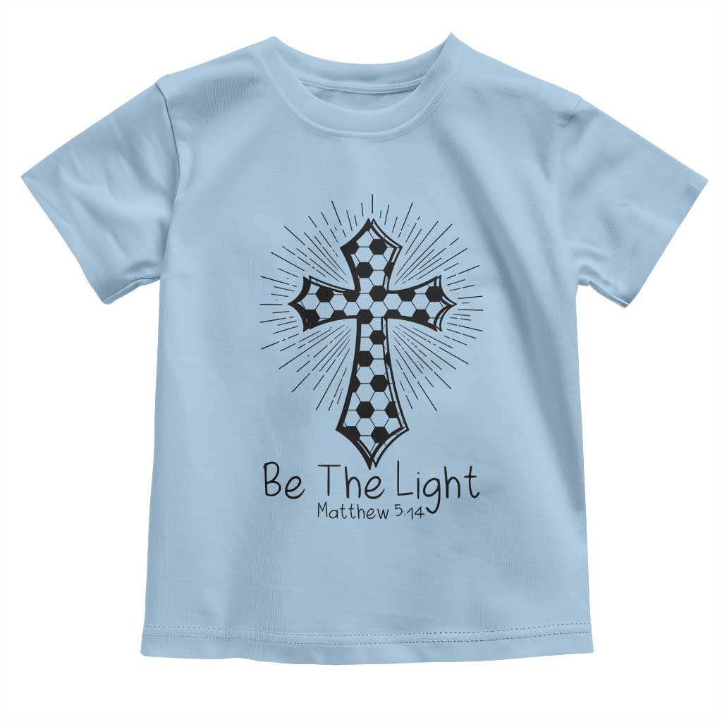 Be The Light Matthew 5 14 Toddler T Shirt Christian Soccer Faith Gift
