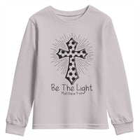 Be The Light Matthew 5 14 Youth Sweatshirt Christian Soccer Faith Gift