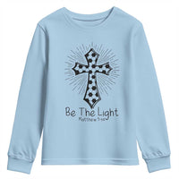 Be The Light Matthew 5 14 Youth Sweatshirt Christian Soccer Faith Gift