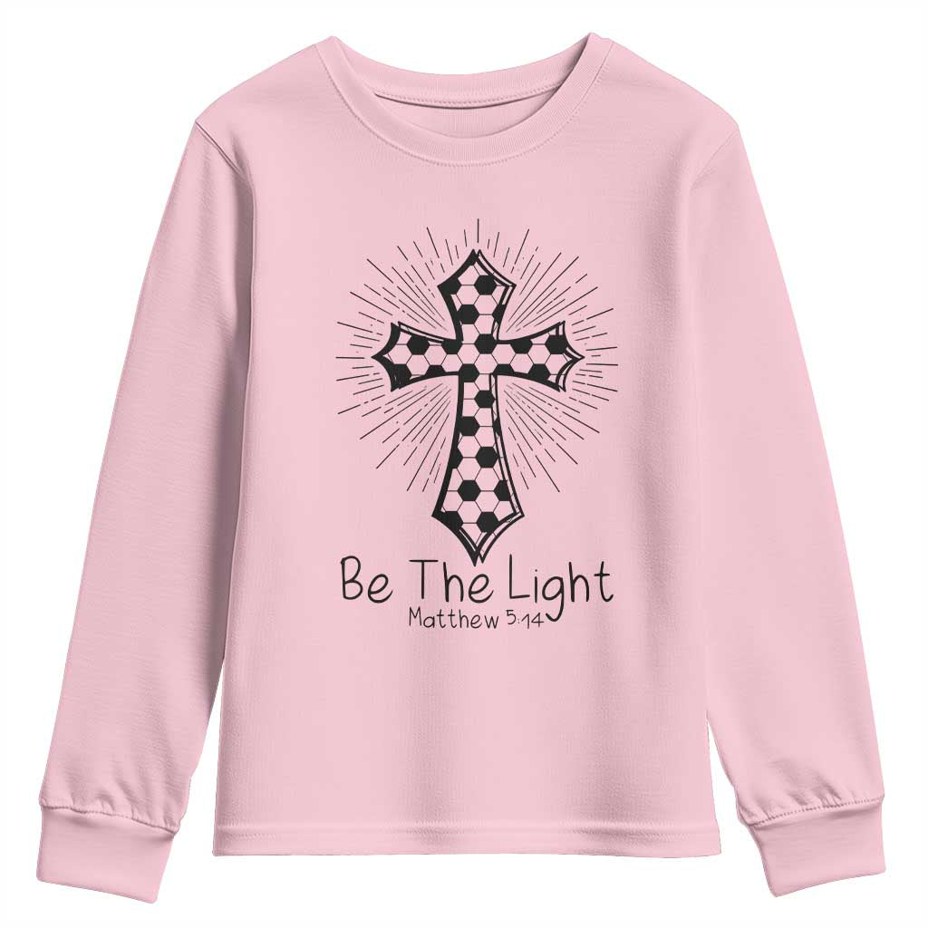 Be The Light Matthew 5 14 Youth Sweatshirt Christian Soccer Faith Gift