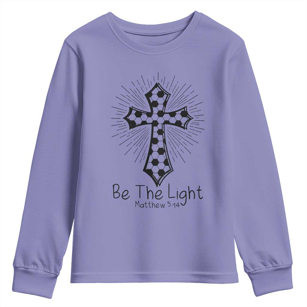 Be The Light Matthew 5 14 Youth Sweatshirt Christian Soccer Faith Gift
