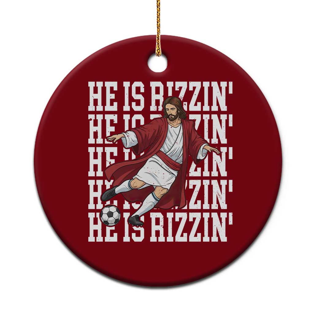 He Is Rizzin Ceramic Ornament Funny Christian Soccer Lover Gift