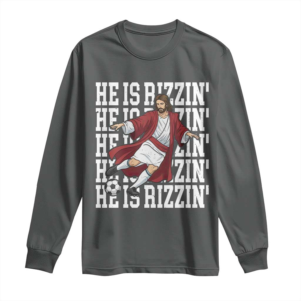 He Is Rizzin Long Sleeve Shirt Funny Christian Soccer Lover Gift