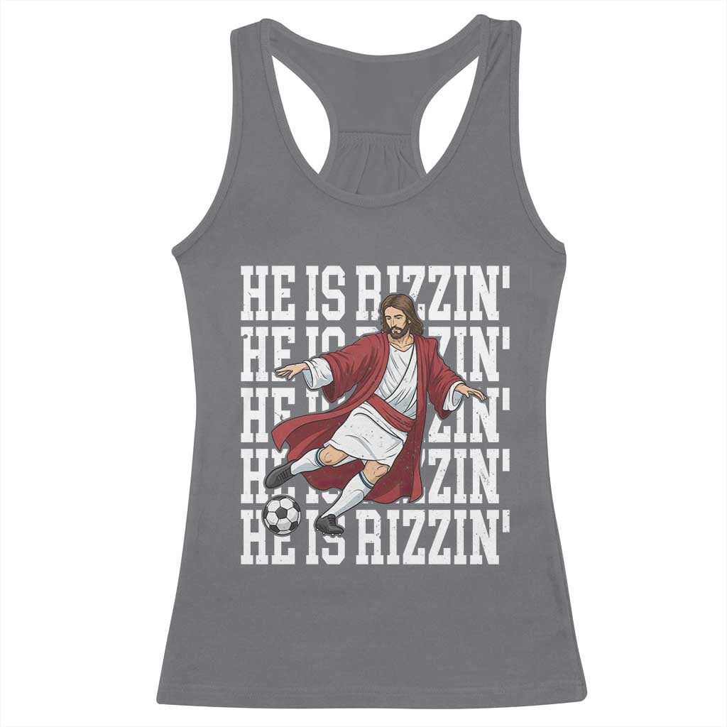 He Is Rizzin Racerback Tank Top Funny Christian Soccer Lover Gift