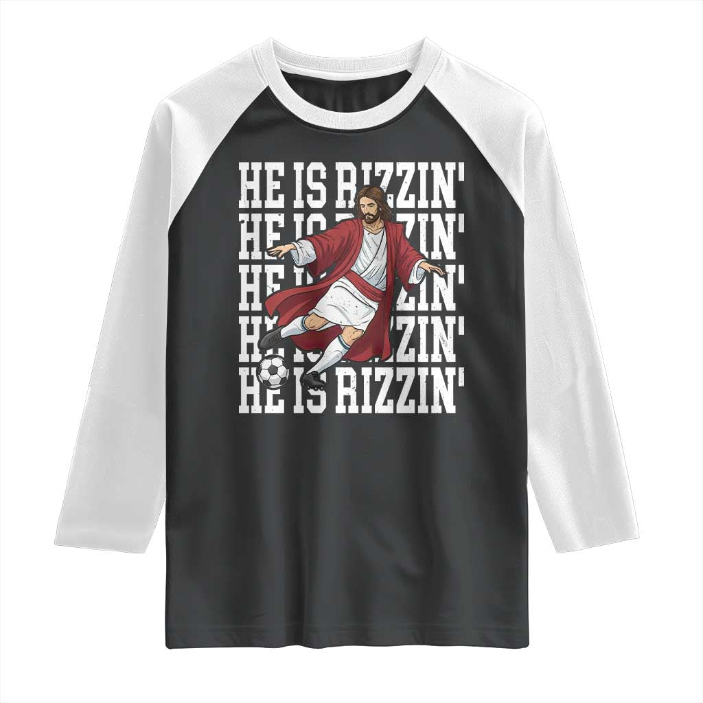 He Is Rizzin Raglan Shirt Funny Christian Soccer Lover Gift