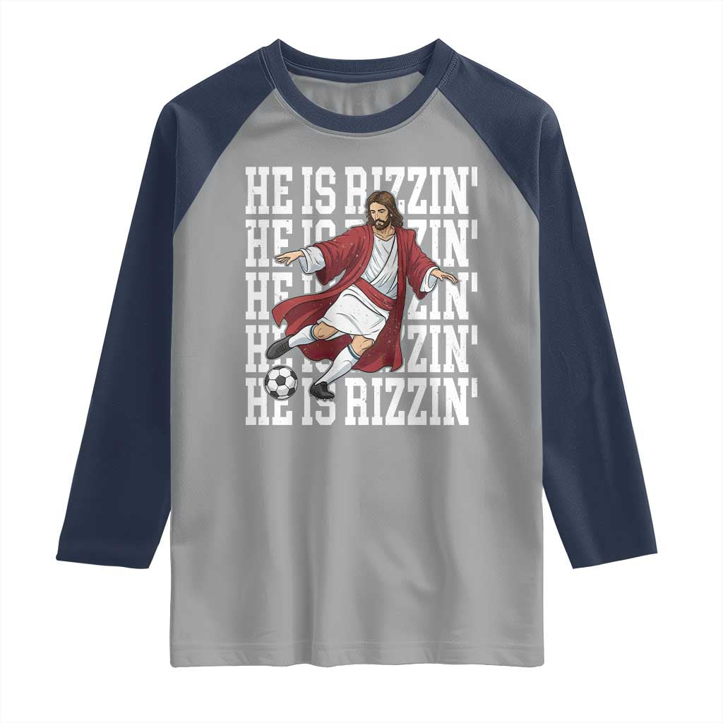 He Is Rizzin Raglan Shirt Funny Christian Soccer Lover Gift