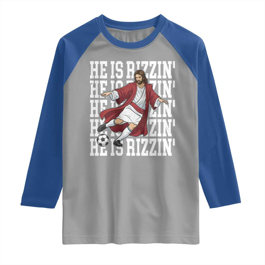 He Is Rizzin Raglan Shirt Funny Christian Soccer Lover Gift
