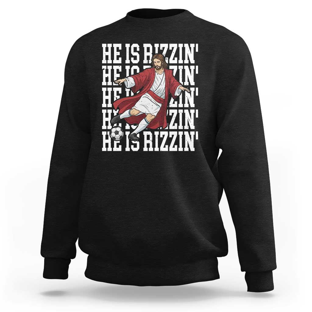 He Is Rizzin Sweatshirt Funny Christian Soccer Lover Gift
