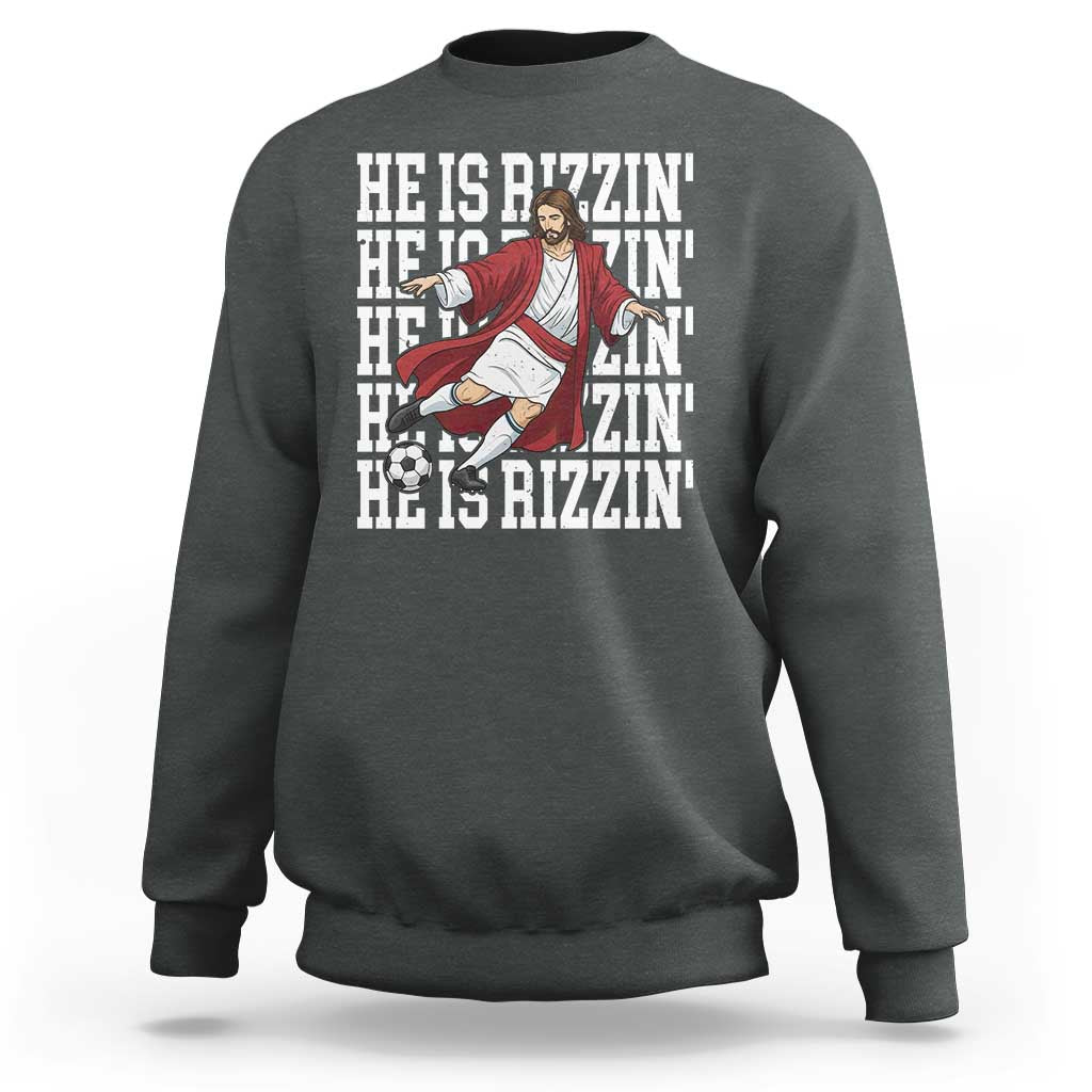 He Is Rizzin Sweatshirt Funny Christian Soccer Lover Gift
