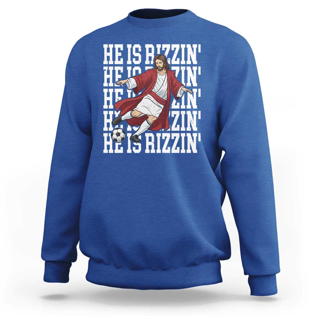 He Is Rizzin Sweatshirt Funny Christian Soccer Lover Gift
