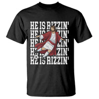 He Is Rizzin T Shirt Funny Christian Soccer Lover Gift