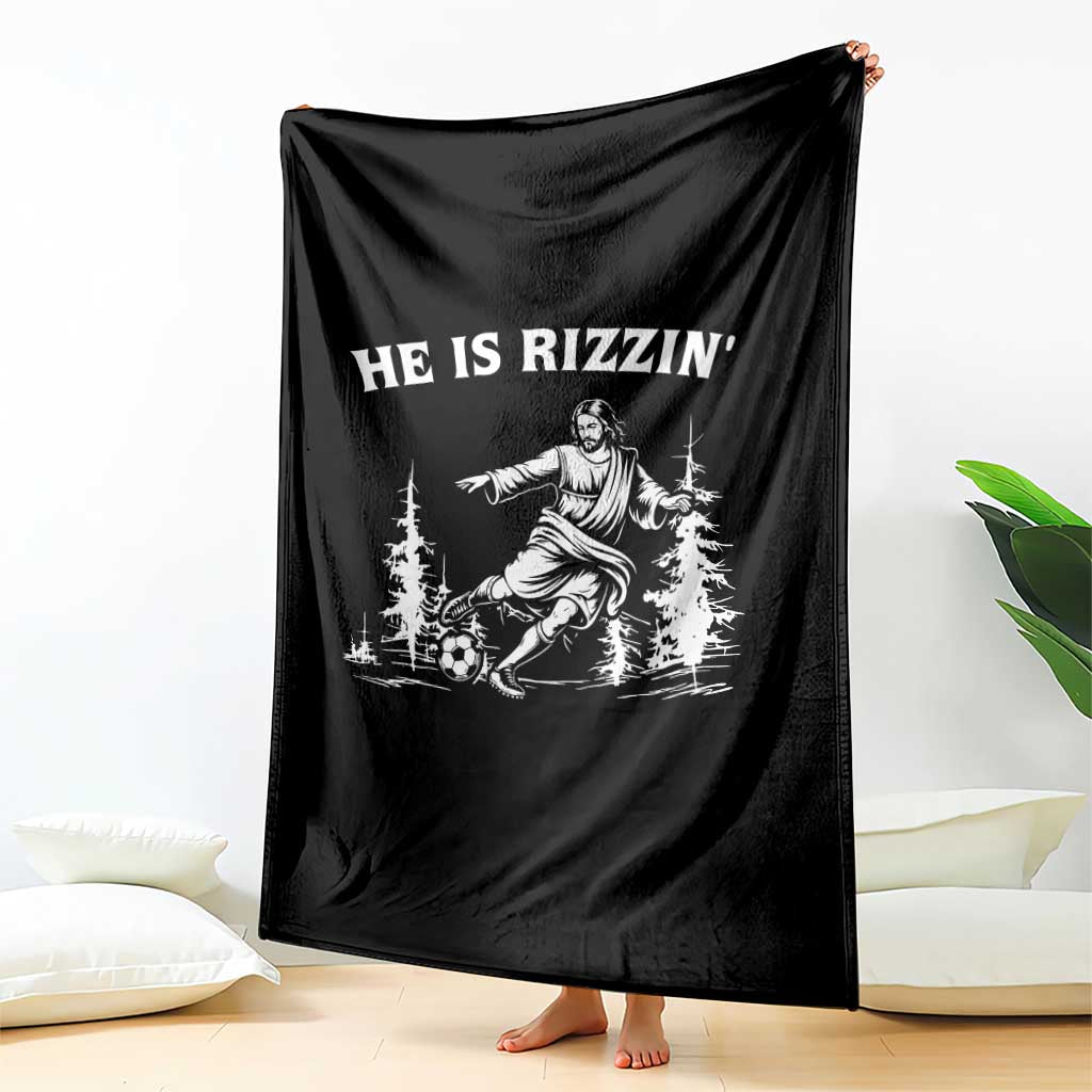 He Is Rizzin Throw Blanket Christian Soccer Funny Gift For Believers