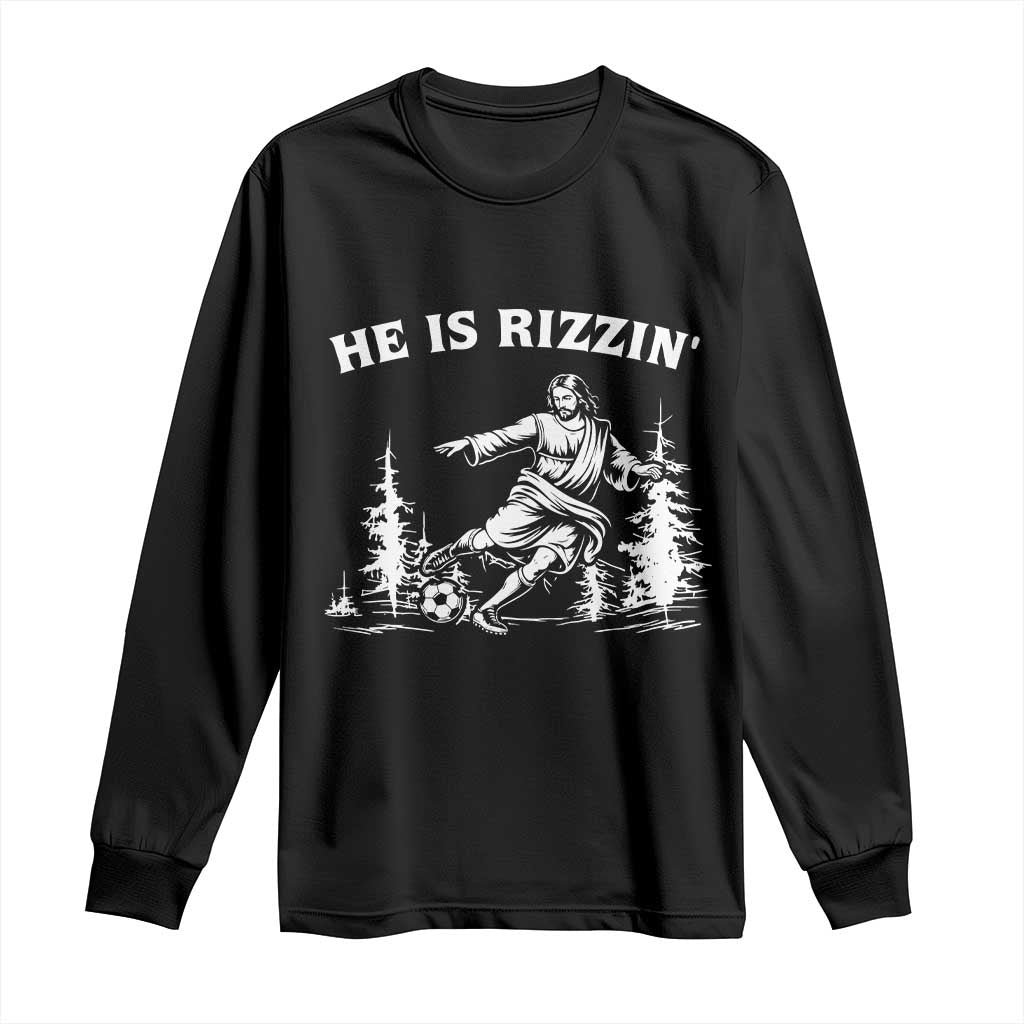 He Is Rizzin Long Sleeve Shirt Christian Soccer Funny Gift For Believers