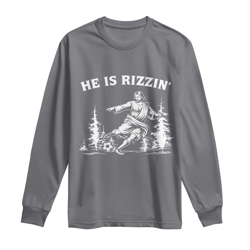 He Is Rizzin Long Sleeve Shirt Christian Soccer Funny Gift For Believers