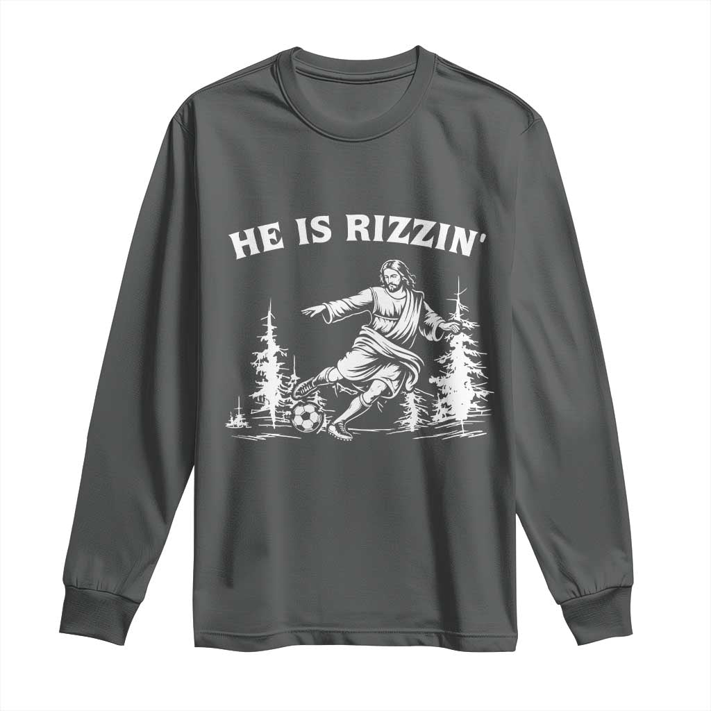 He Is Rizzin Long Sleeve Shirt Christian Soccer Funny Gift For Believers