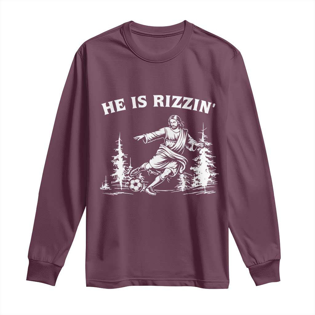 He Is Rizzin Long Sleeve Shirt Christian Soccer Funny Gift For Believers