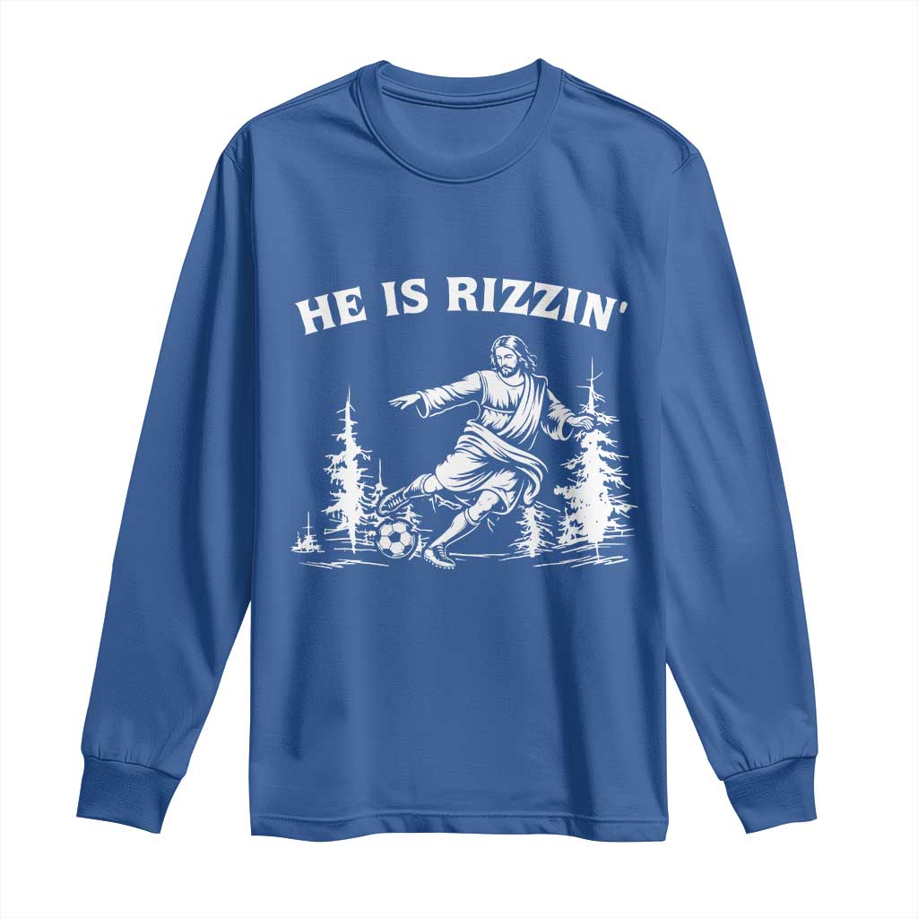 He Is Rizzin Long Sleeve Shirt Christian Soccer Funny Gift For Believers