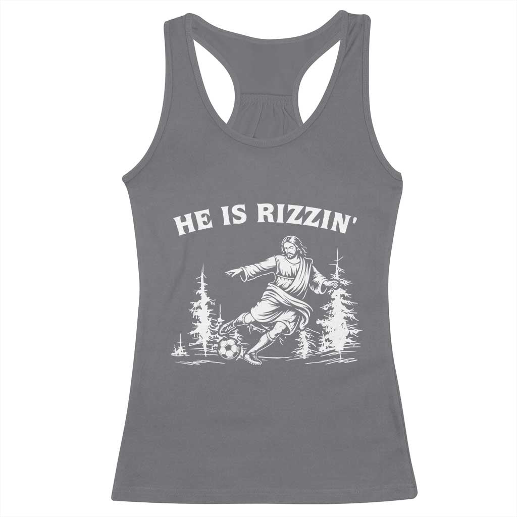 He Is Rizzin Racerback Tank Top Christian Soccer Funny Gift For Believers