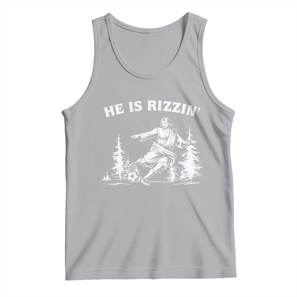 He Is Rizzin Tank Top Christian Soccer Funny Gift For Believers
