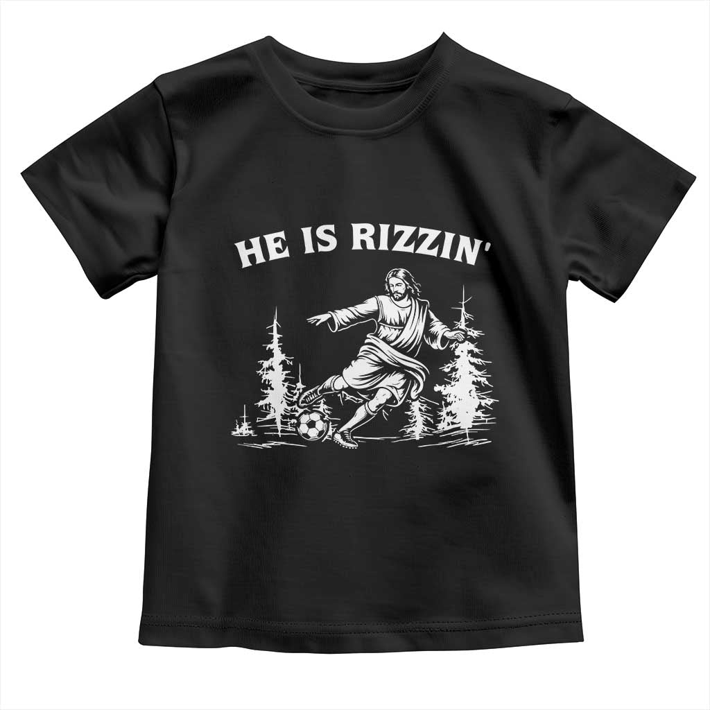He Is Rizzin Toddler T Shirt Christian Soccer Funny Gift For Believers