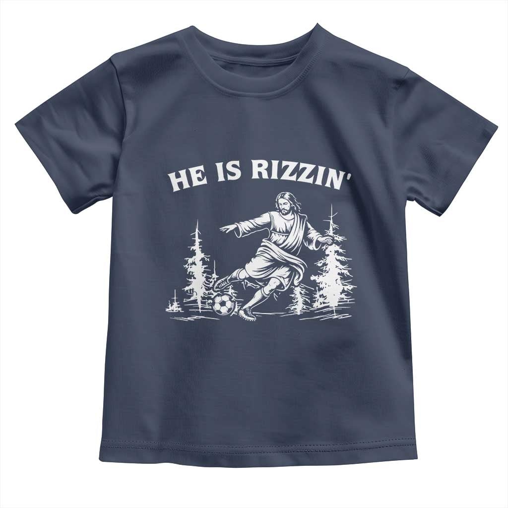 He Is Rizzin Toddler T Shirt Christian Soccer Funny Gift For Believers