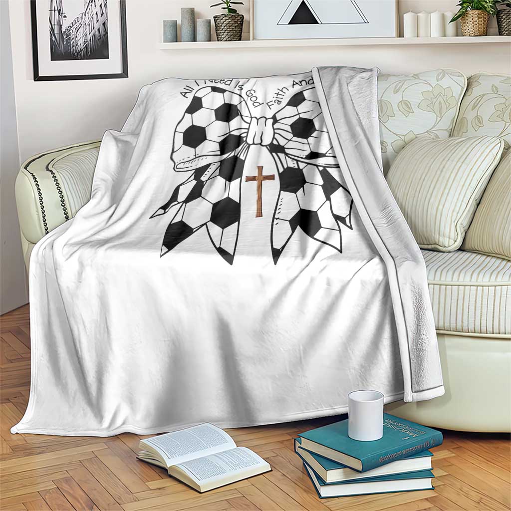 All I Need Is God Faith And Soccer Throw Blanket Christian Gift