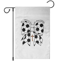 All I Need Is God Faith And Soccer Garden Flag Christian Gift