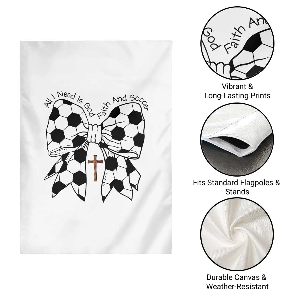 All I Need Is God Faith And Soccer Garden Flag Christian Gift