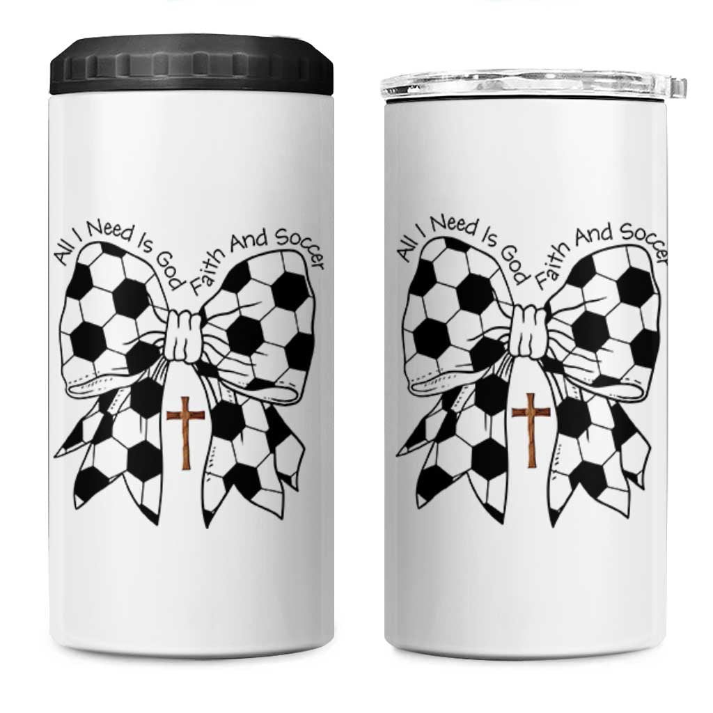 All I Need Is God Faith And Soccer 4 in 1 Can Cooler Tumbler Christian Gift