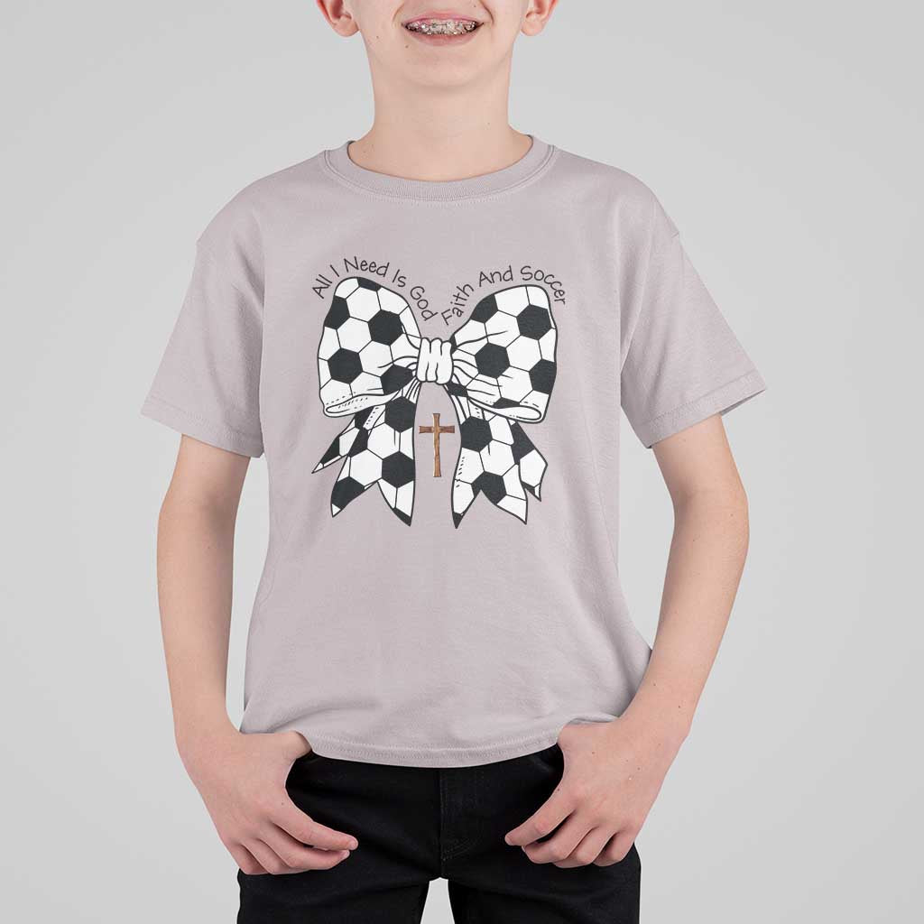 All I Need Is God Faith And Soccer T Shirt For Kid Christian Gift