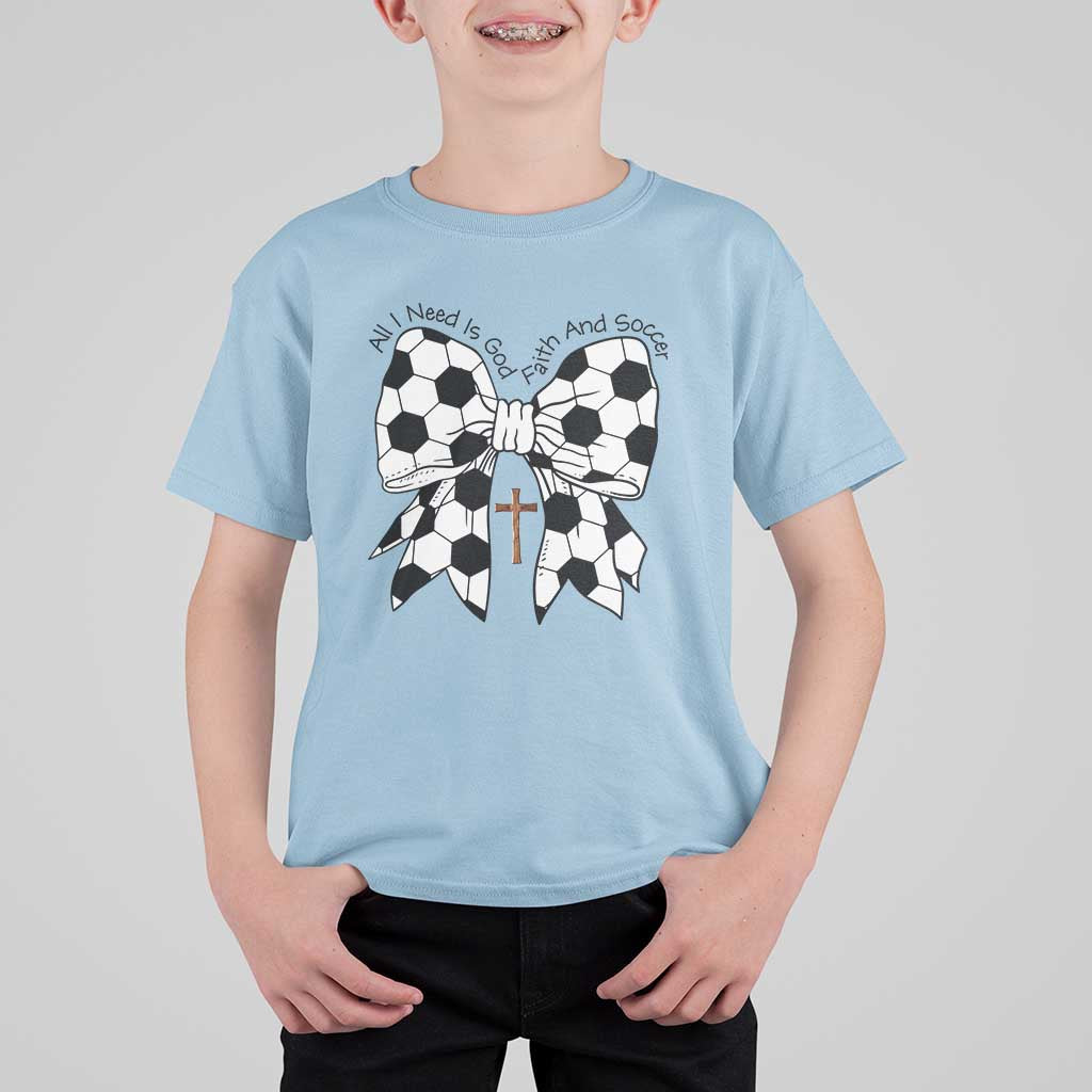 All I Need Is God Faith And Soccer T Shirt For Kid Christian Gift