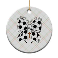 All I Need Is God Faith And Soccer Ceramic Ornament Christian Gift